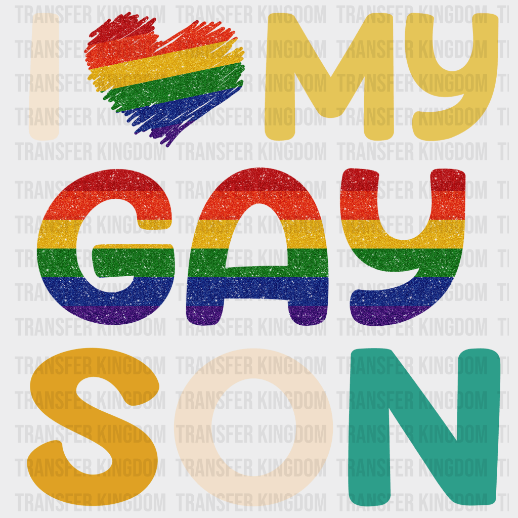 I Love My Gay Son Design - DTF heat transfer - Transfer Kingdom