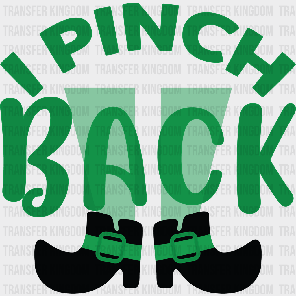 I Pinch Back St. Patrick's Day Design - DTF heat transfer - Transfer Kingdom