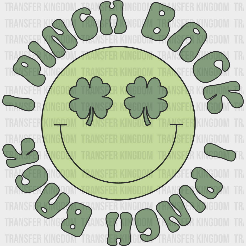 I Pinch Back St. Patrick's Day Design - DTF heat transfer - Transfer Kingdom