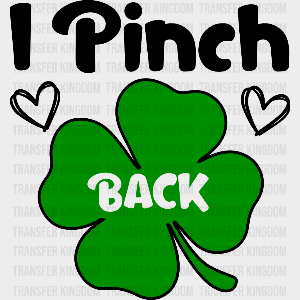 I Pinch Back St. Patrick's Day Design - DTF heat transfer - Transfer Kingdom