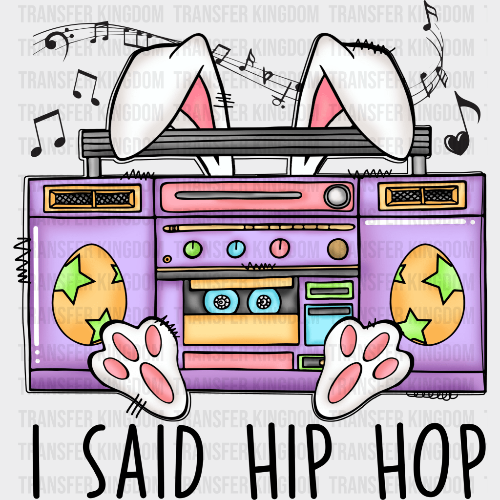 I Said Hip Hop Easter Design - DTF heat transfer - Transfer Kingdom