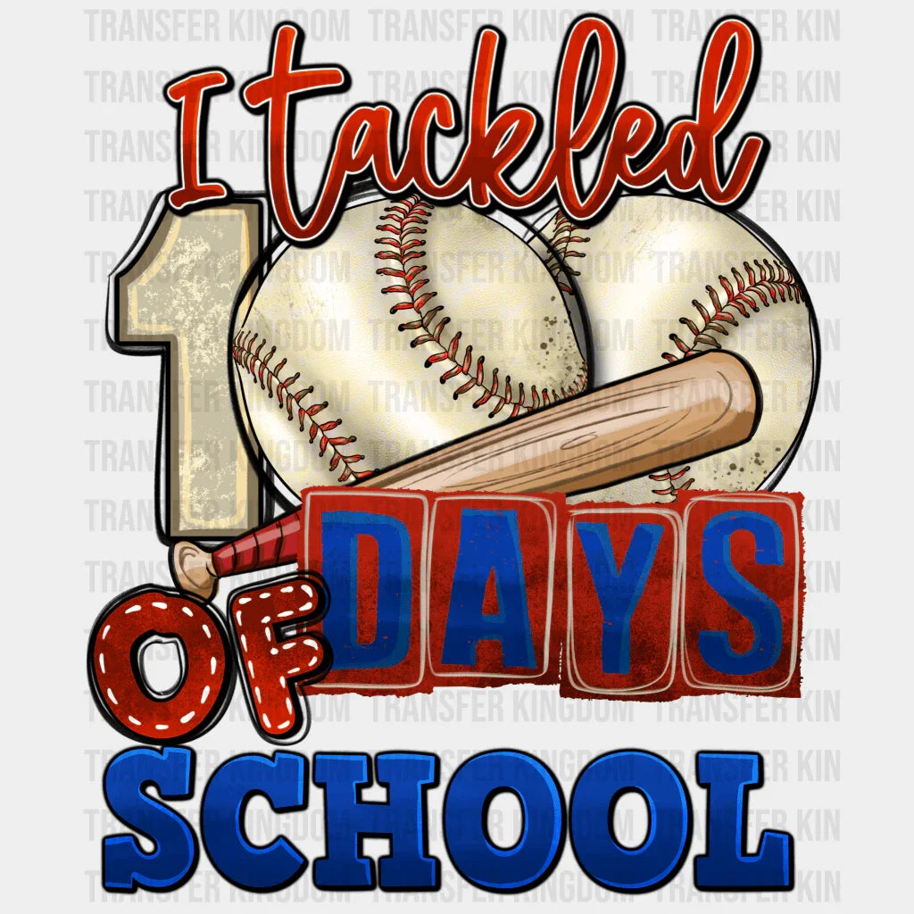 I Tackled 100 Days Of School - DTF heat transfer - Transfer Kingdom