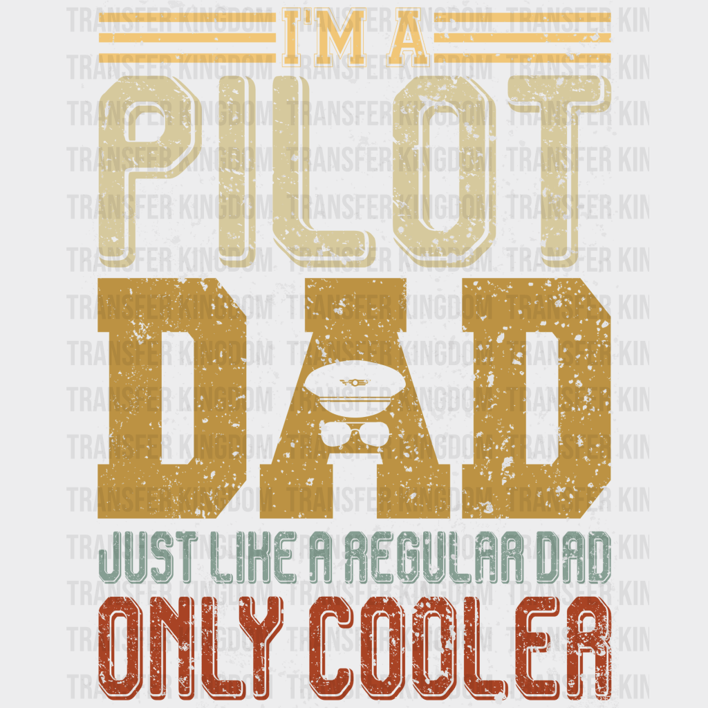 I'm a Pilot Dad Just Like a Regular Dad Only Cooler Design - DTF heat transfer - Transfer Kingdom