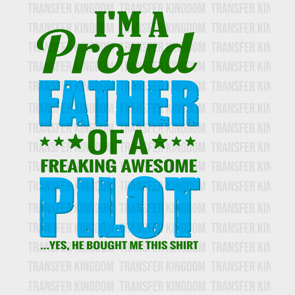 I'm A Proud Father Of A Freaking Awesome Pilot Design - DTF heat transfer - Transfer Kingdom