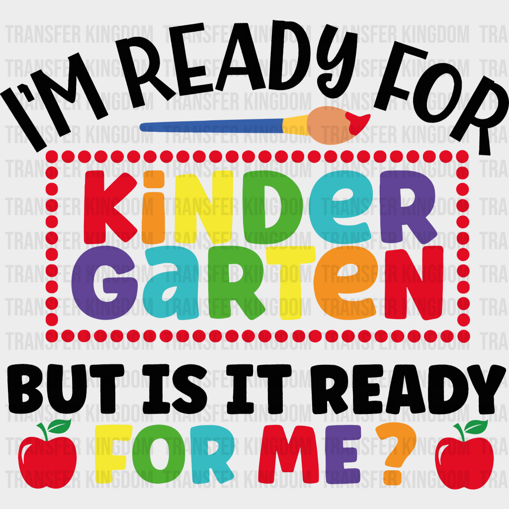 I'm Ready For Kindergarten Teacher 100 Days School Design - DTF heat transfer - Transfer Kingdom