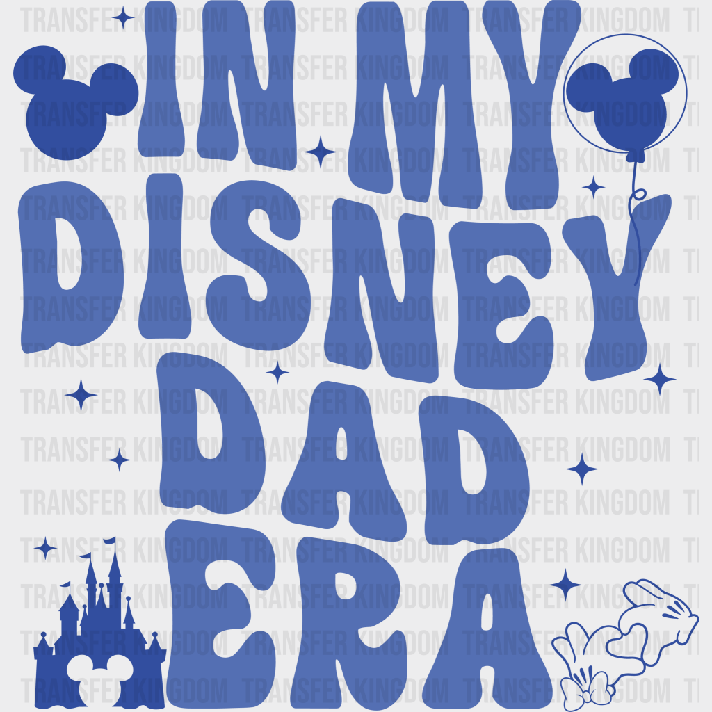 In my Disney Dad Era Design - DTF heat transfer - Transfer Kingdom