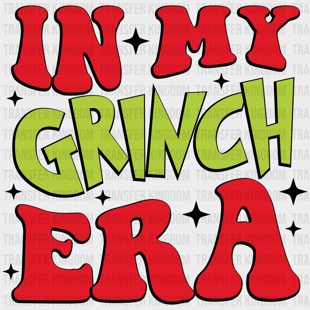 In My Grinch Era Christmas Design - Dtf Heat Transfer