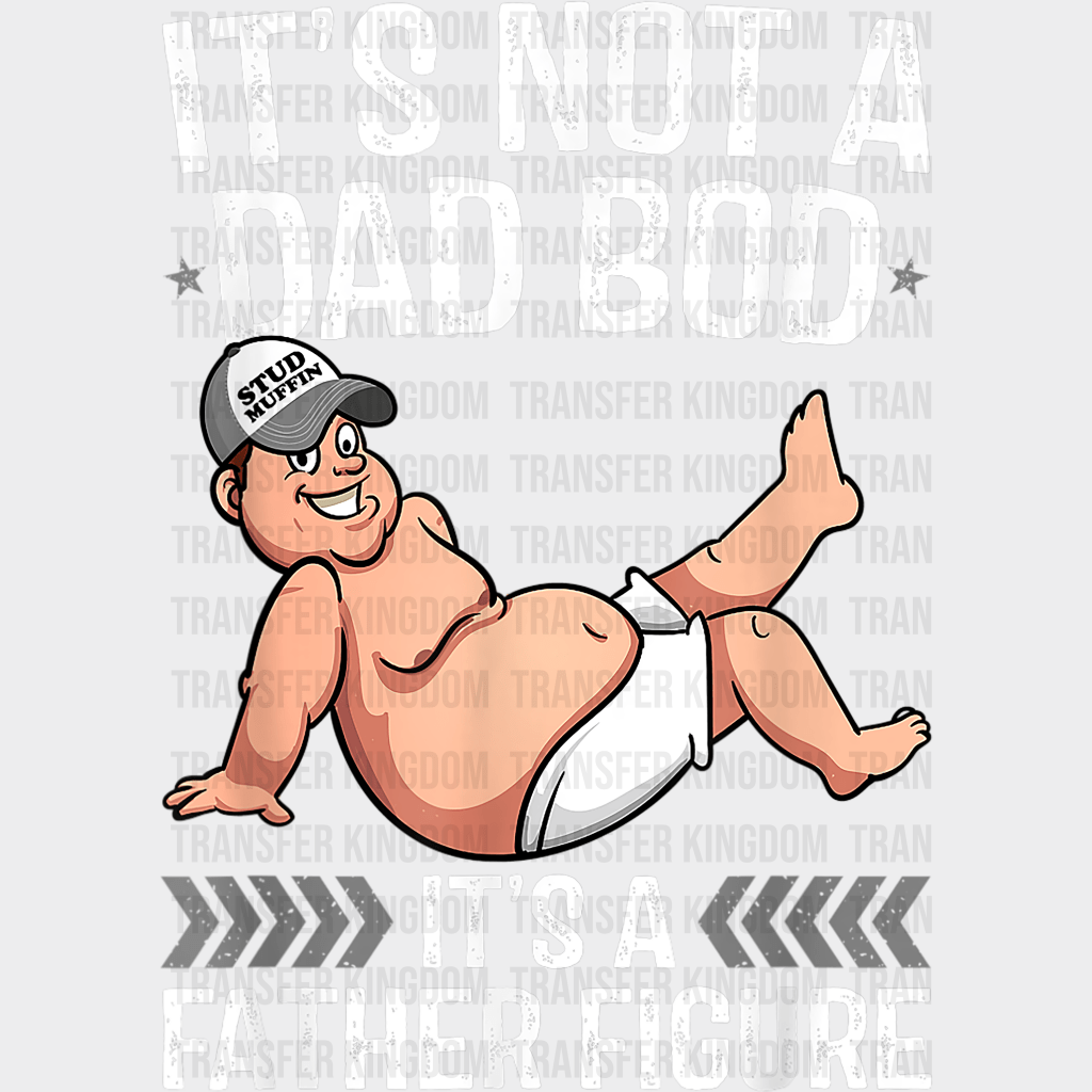 It's Not A Dad Bod It's a Father Figure Design - DTF heat transfer - Transfer Kingdom