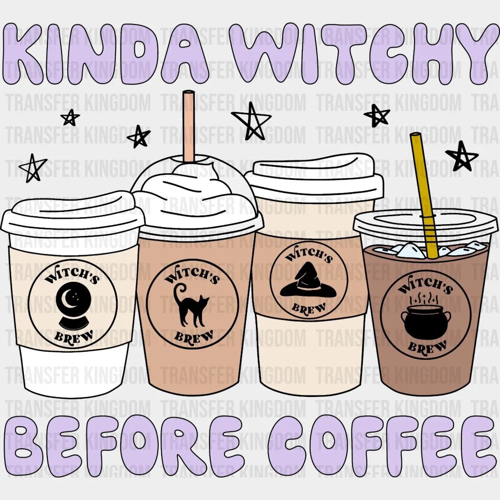 Kinda Witchy Before Coffee Halloween Design - Dtf Heat Transfer
