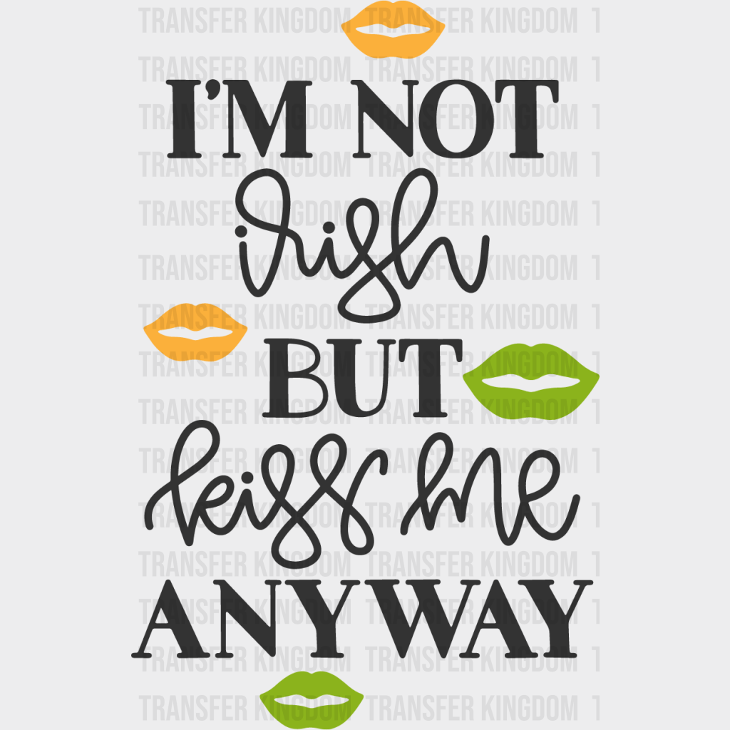 Kiss Me Anyway St. Patrick's Day Design - DTF heat transfer - Transfer Kingdom