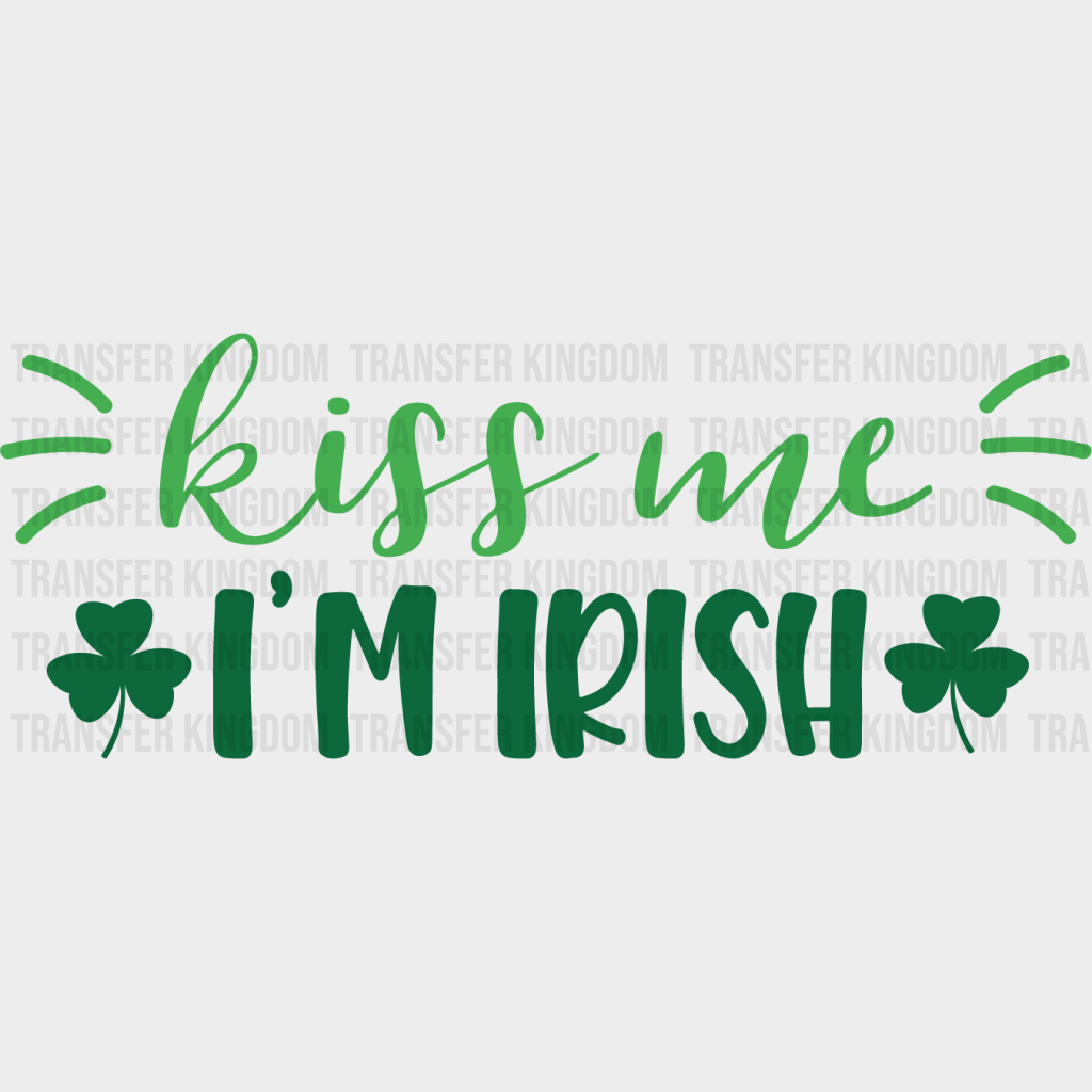 Kiss Me I'm Irish St. Patrick's Day Design - DTF heat transfer - Transfer Kingdom