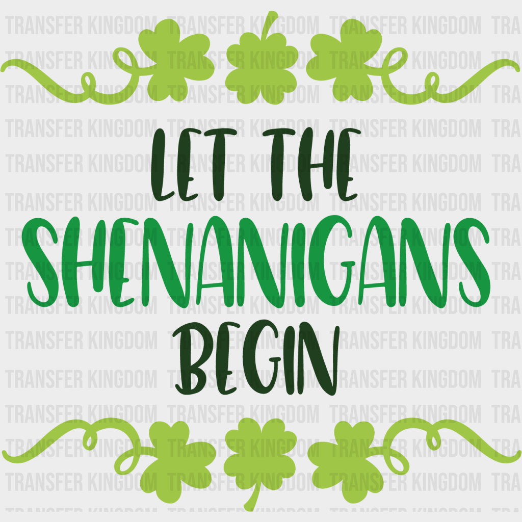 Let The Shenanigans Begin St. Patrick's Day Design - DTF heat transfer - Transfer Kingdom