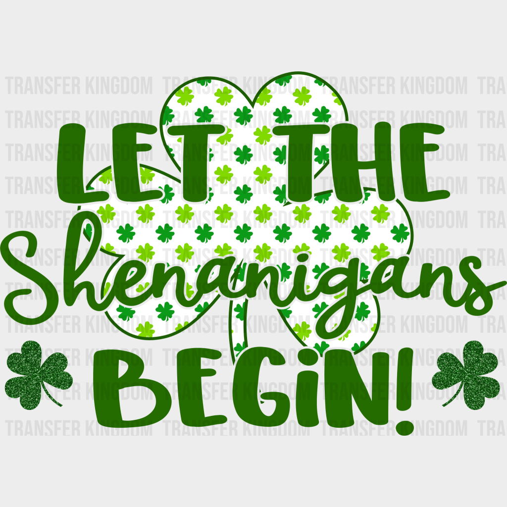 Let The Shenanigans Begin St. Patrick's Day Design - DTF heat transfer - Transfer Kingdom