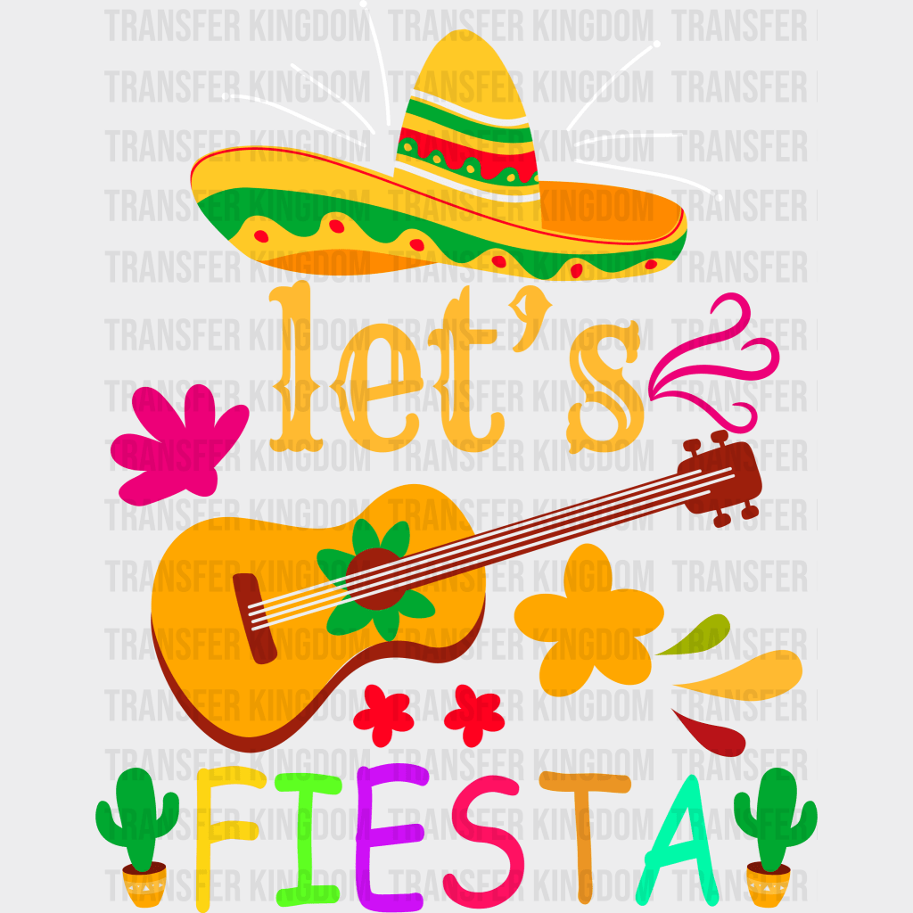 Lets Fiesta - Cinco De Mayo DTF heat transfer - Transfer Kingdom