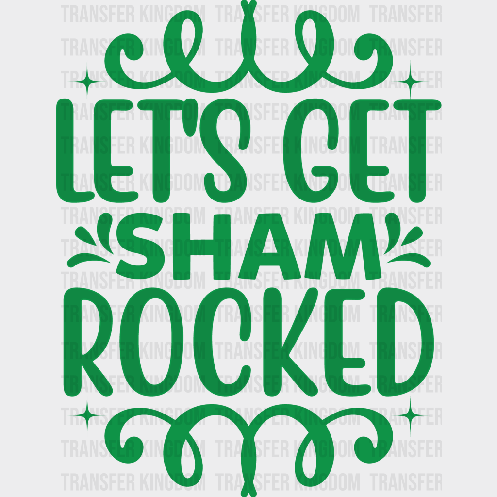 Let's Get ShamRocked St. Patrick's Day Design - DTF heat transfer - Transfer Kingdom