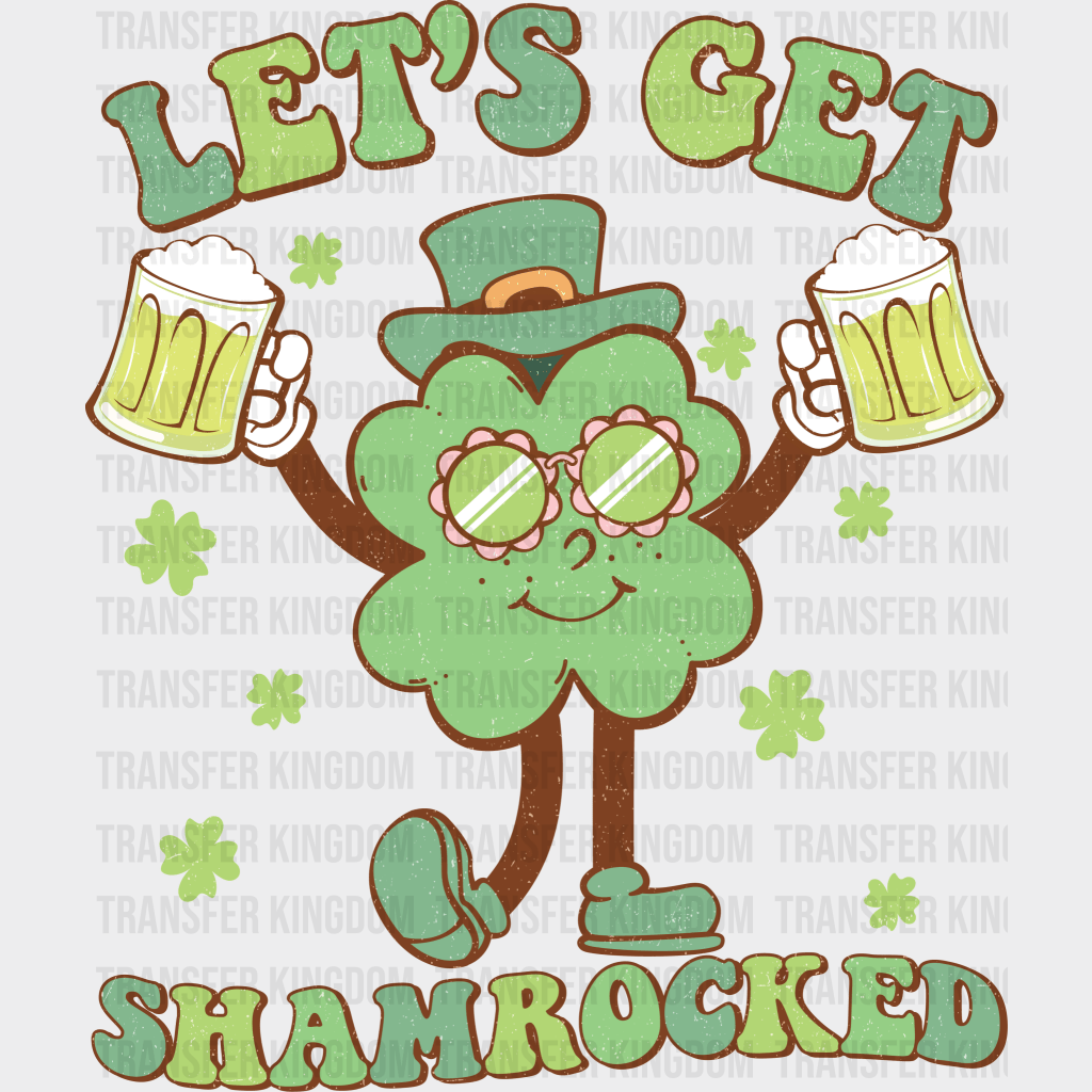 Let's Get Shamrocked St. Patrick's Day Design - DTF heat transfer - Transfer Kingdom