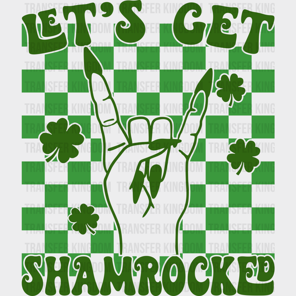 Let's Get Shamrocked St. Patrick's Day Design - DTF heat transfer - Transfer Kingdom