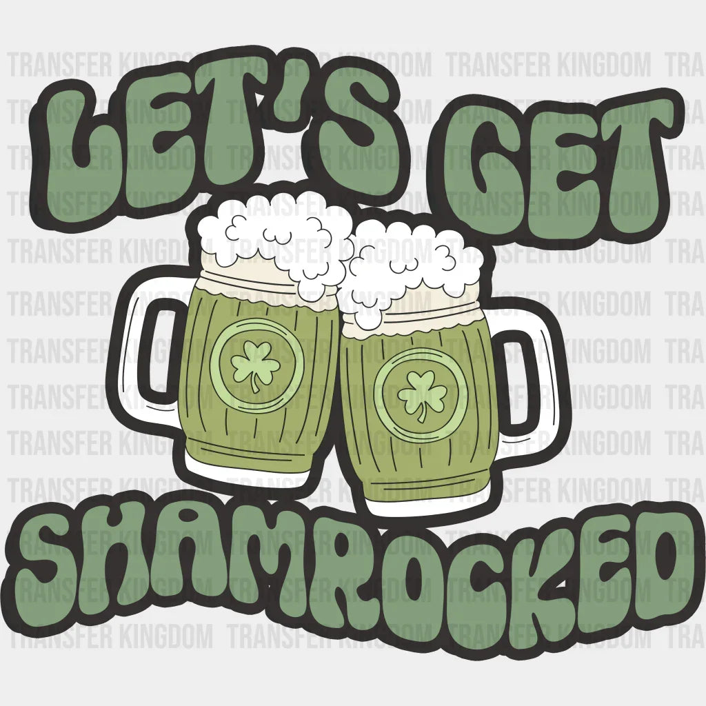 Let's Get Shamrocked St. Patrick's Day Design - DTF heat transfer - Transfer Kingdom