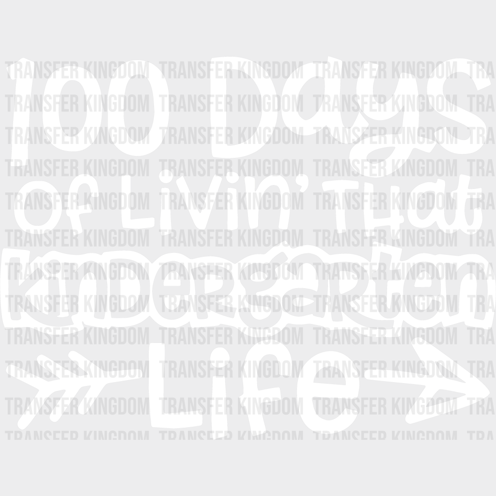 Livin That Kindergarten Life 100 Days School Design - DTF heat transfer - Transfer Kingdom