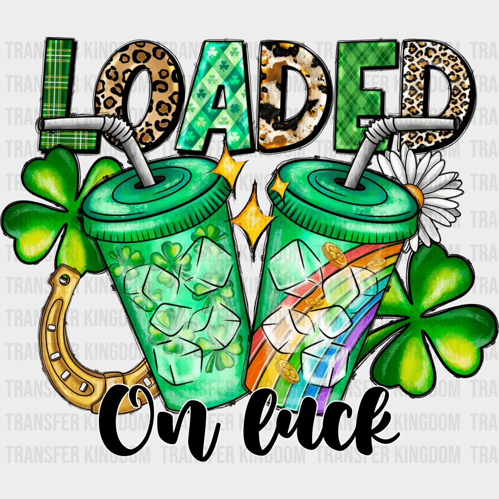 Loaded On Luck St. Patrick's Day Design - DTF heat transfer - Transfer Kingdom