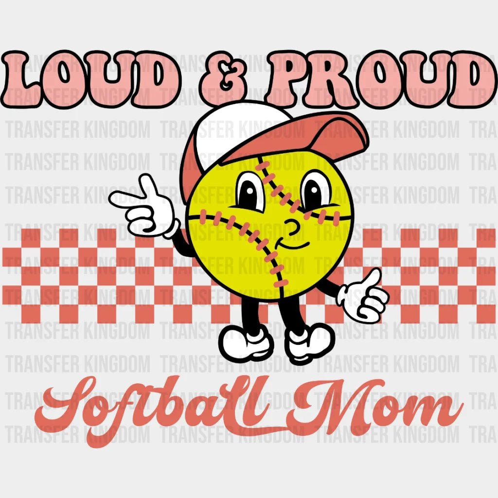 Loud Proud Softball Mom Mascot Dtf Transfer