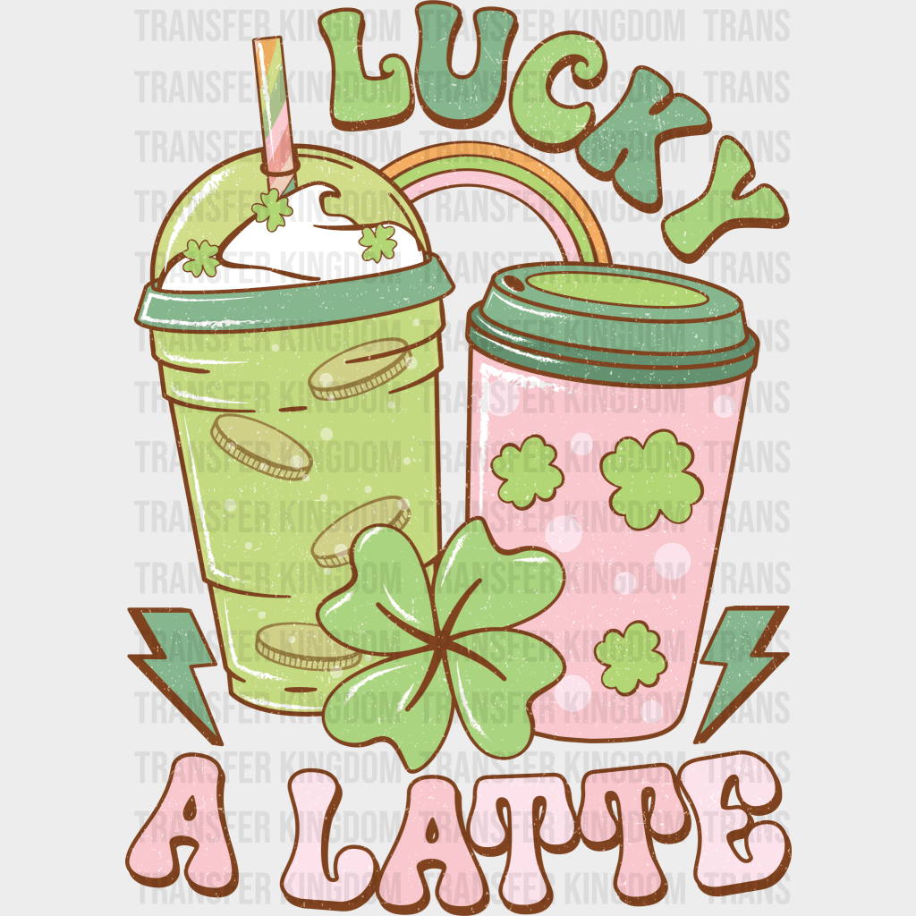 Lucky A Latte St. Patrick's Day Design - DTF heat transfer - Transfer Kingdom