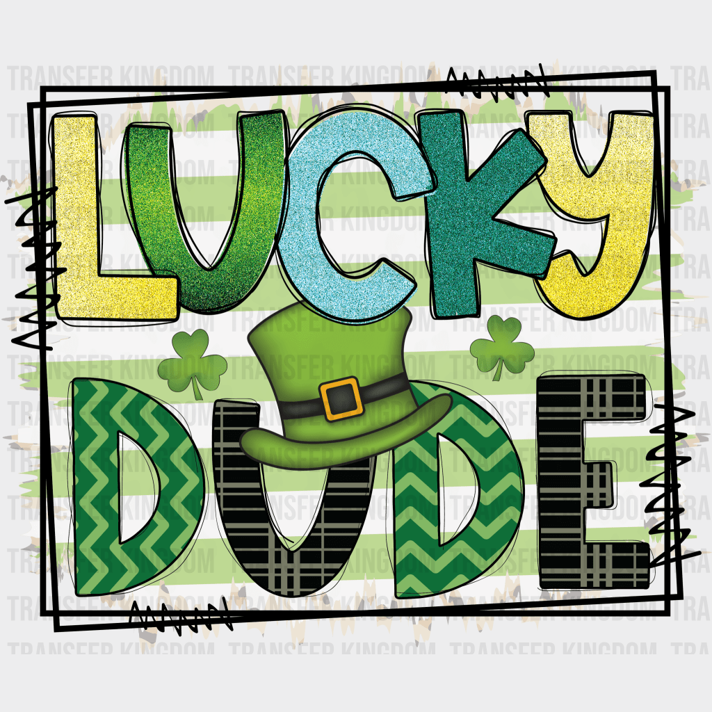 Lucky Dude St. Patrick's Day Design - DTF heat transfer - Transfer Kingdom