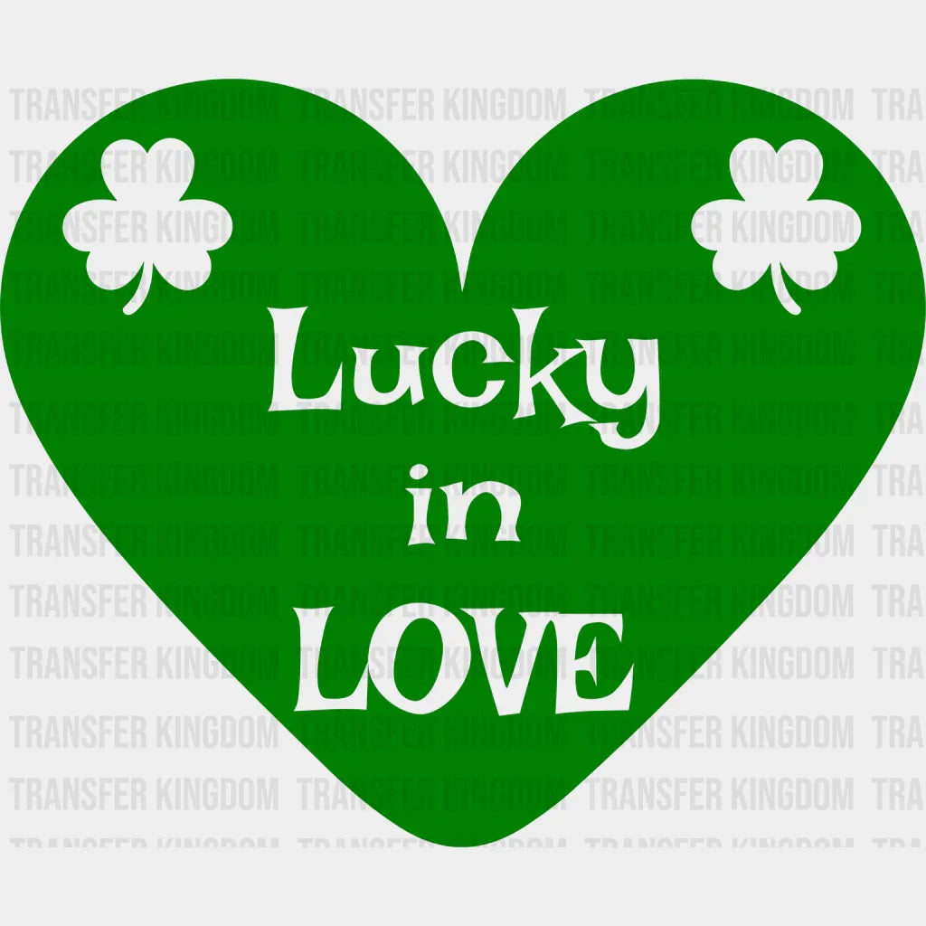Lucky In Love St. Patrick's Day Design - DTF heat transfer - Transfer Kingdom