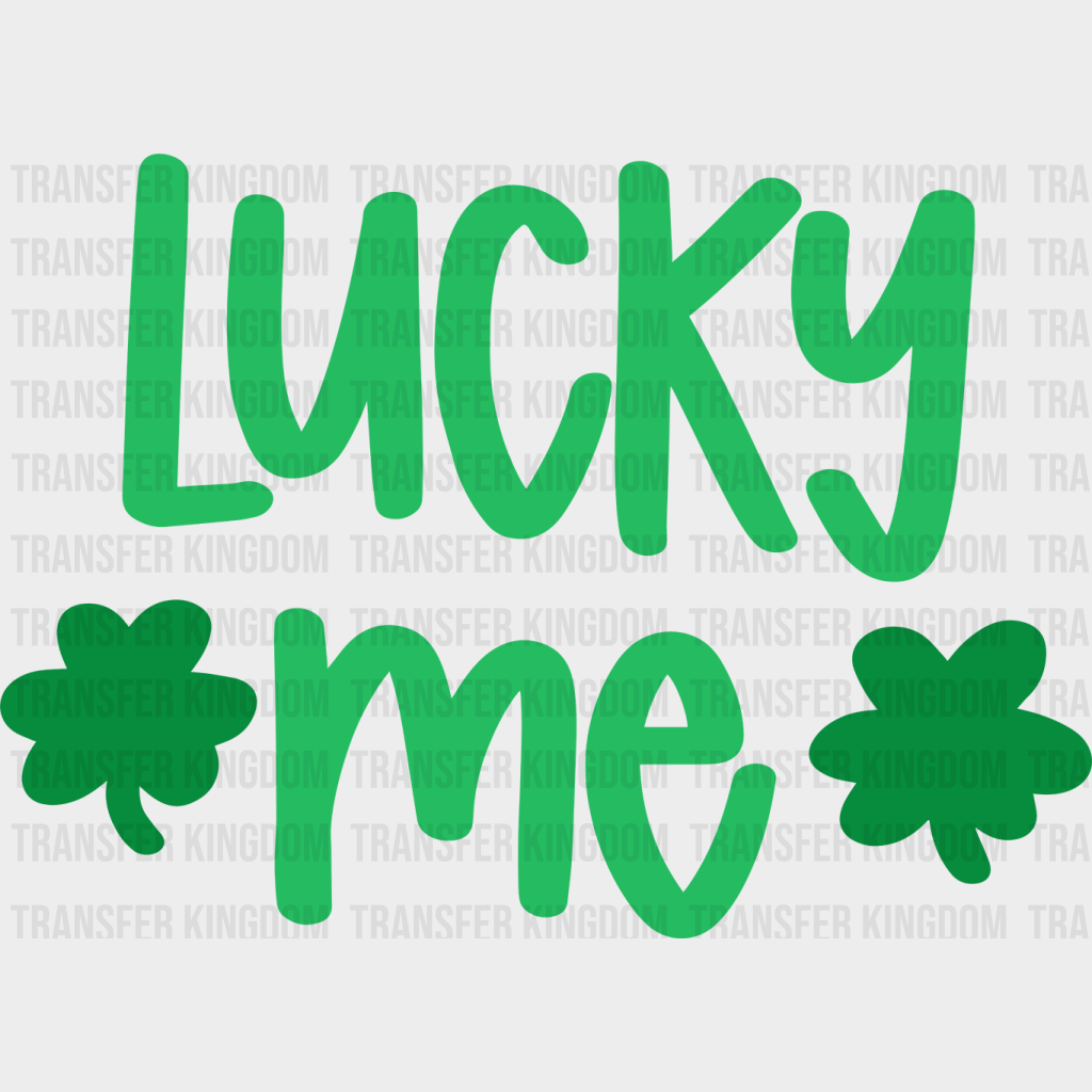 Lucky Me St. Patrick's Day Design - DTF heat transfer - Transfer Kingdom