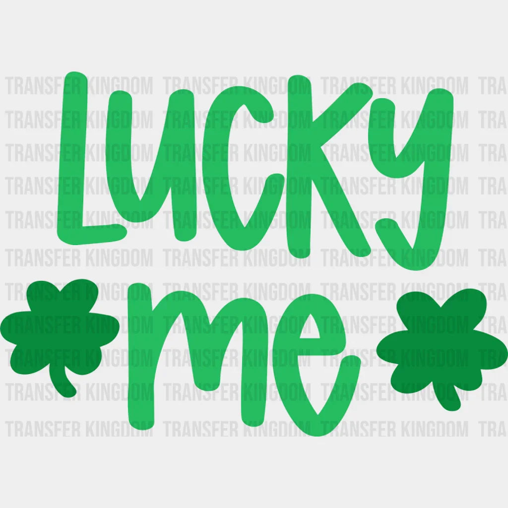 Lucky Me St. Patrick's Day Design - DTF heat transfer - Transfer Kingdom