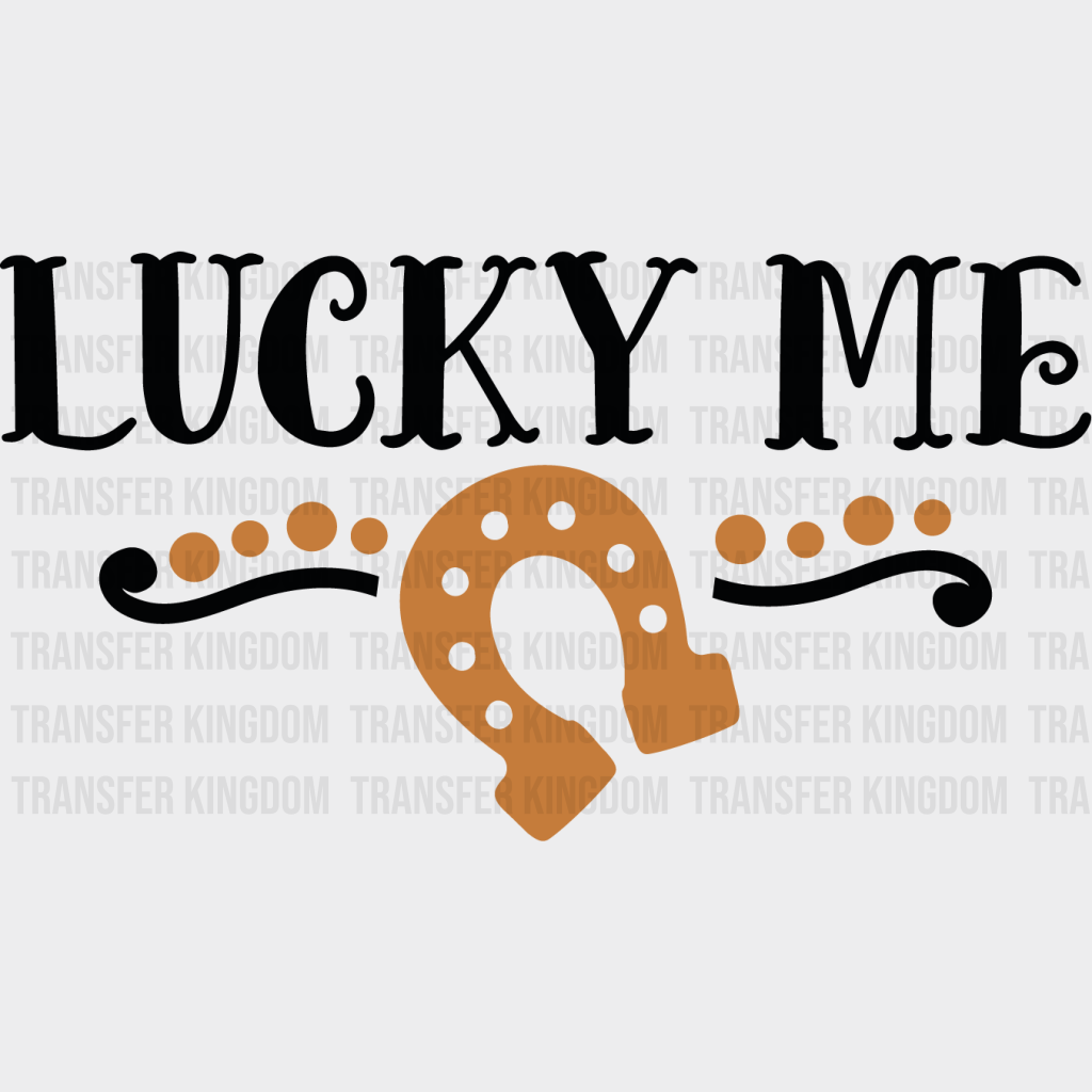 Lucky Me St. Patrick's Day Design - DTF heat transfer - Transfer Kingdom