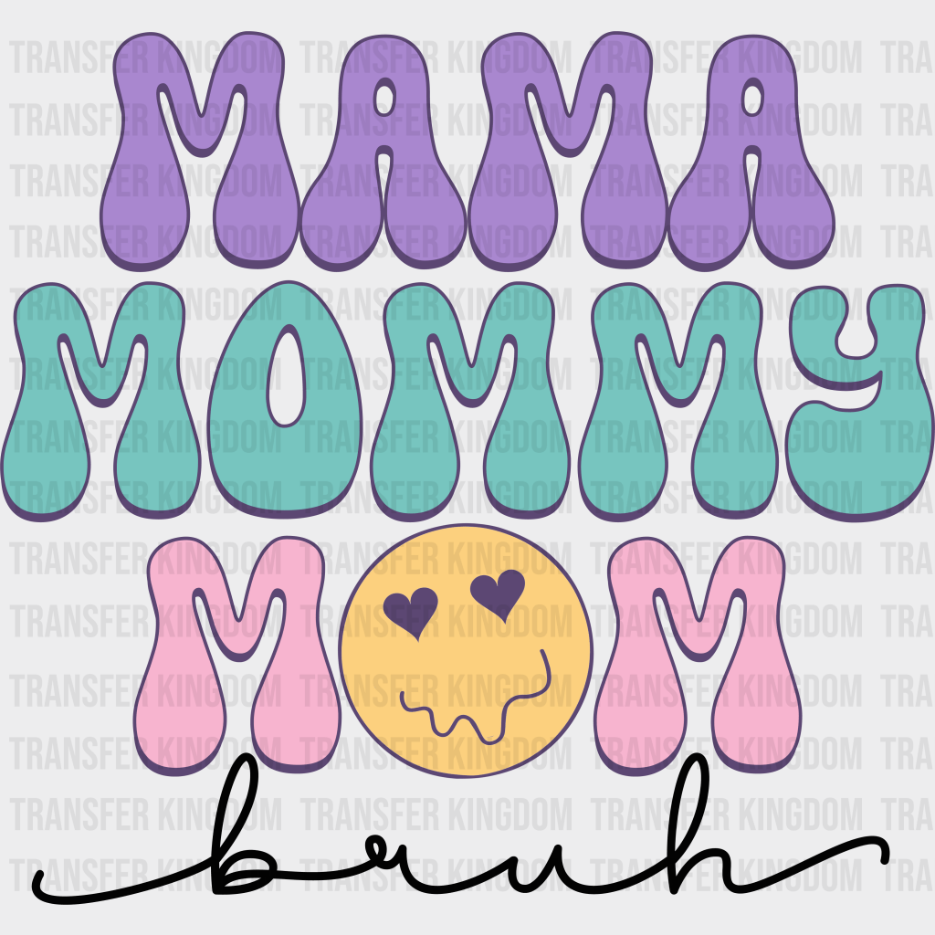 Mama Mommy Mom bruh - Mothers Day - DTF Transfer - Transfer Kingdom