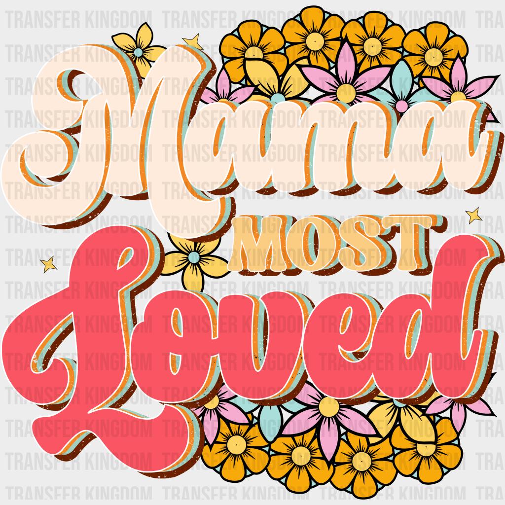 Mama Most Loved - Mothers Day - Funny Mom - Design - DTF heat transfer - Transfer Kingdom