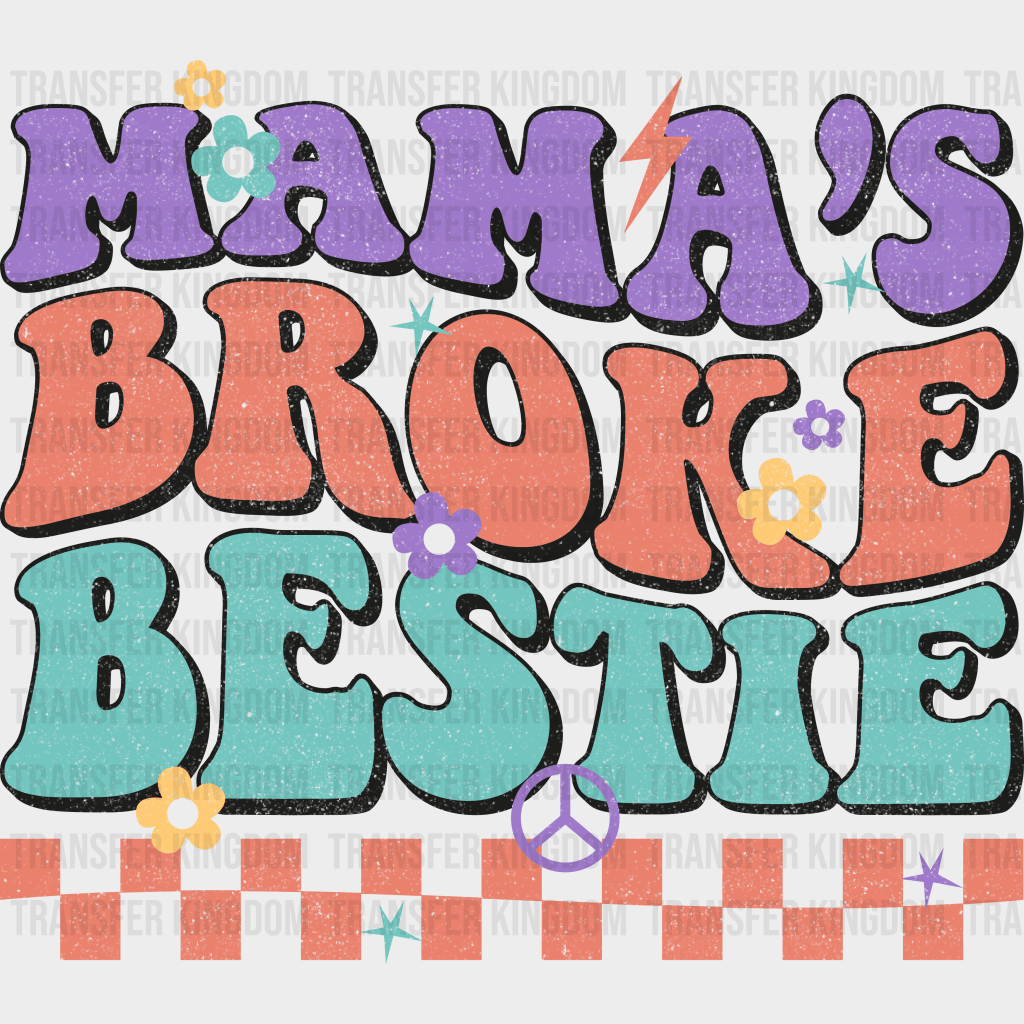 Mama's Broke Bestie - Mothers Day - DTF Transfer - Transfer Kingdom