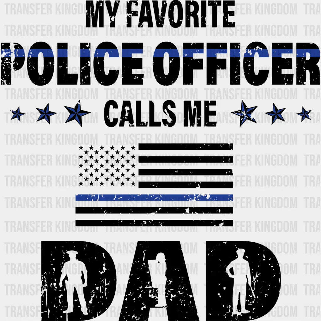 My Favorite Police Officer Calls Me Dad Design - DTF heat transfer - Transfer Kingdom