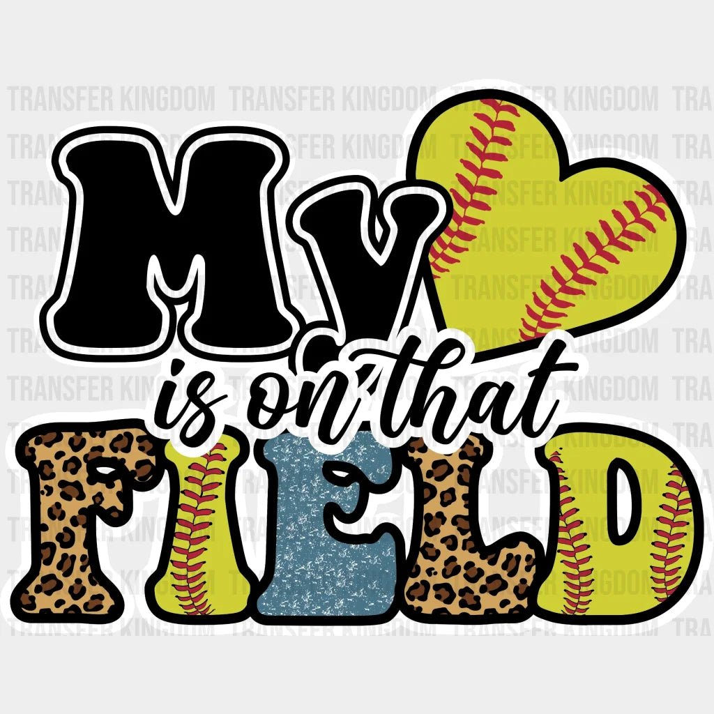 My Heart Is On That Field Softball Dtf Transfer