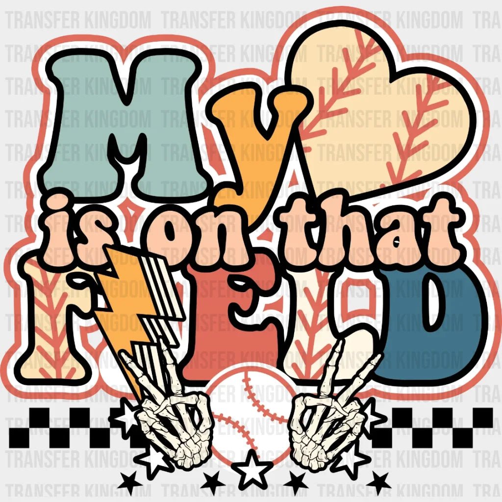 My Is On That Field Dtf Transfer