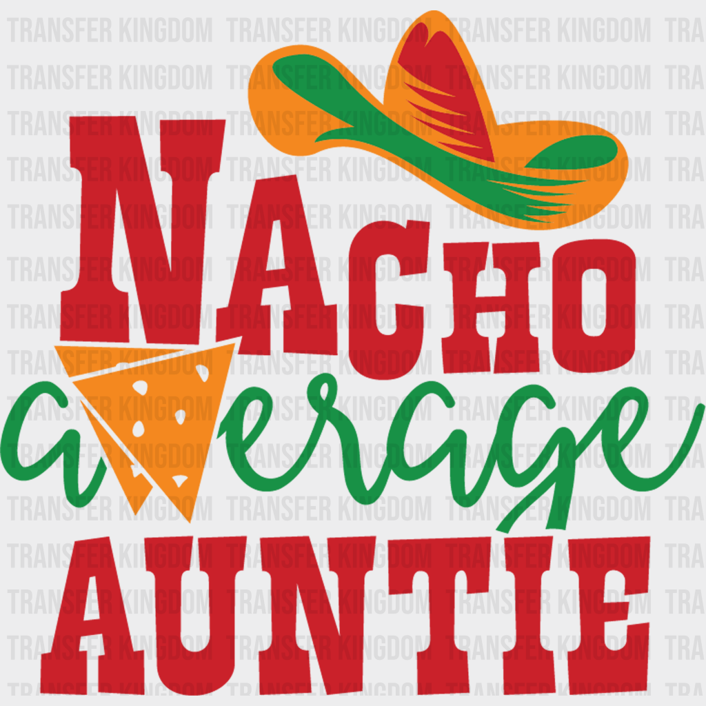 Nacho Auntie- Cinco De Mayo DTF heat transfer - Transfer Kingdom