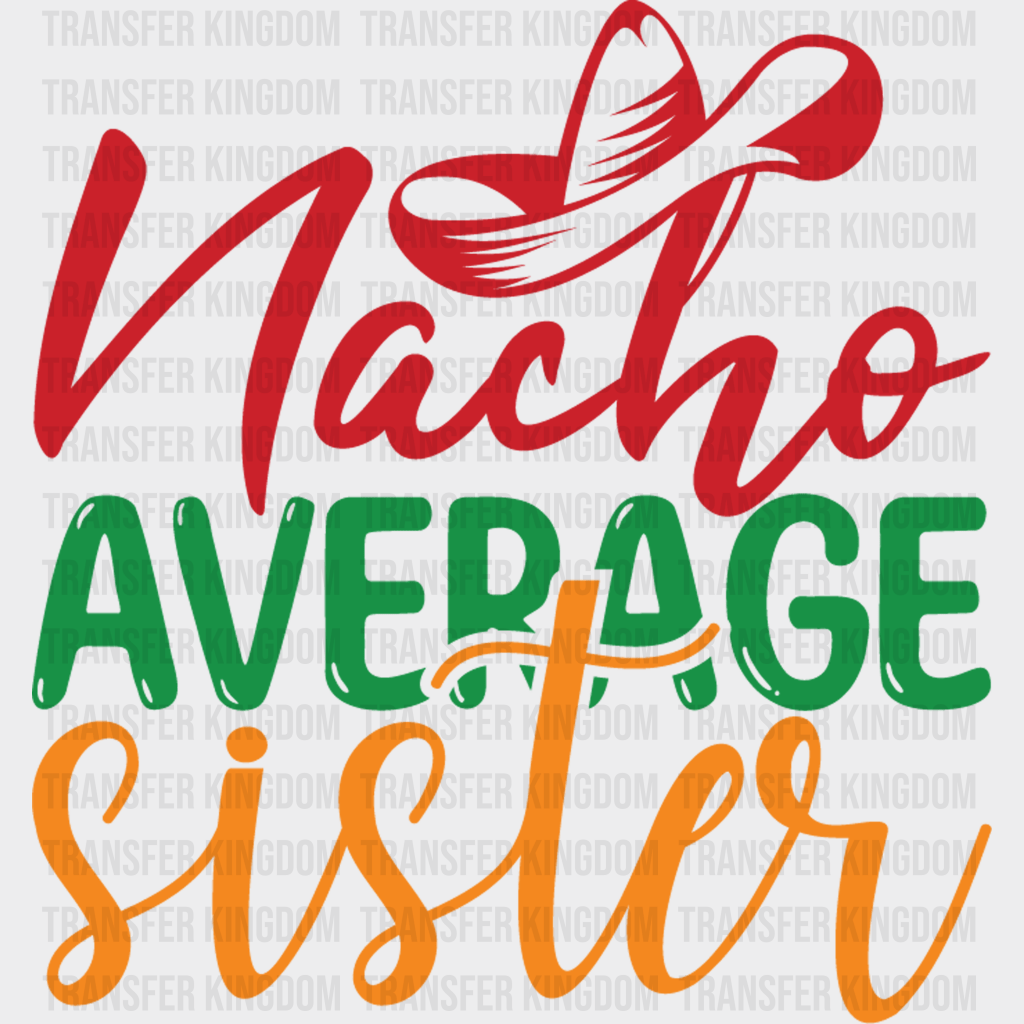 Nacho Sister - Cinco De Mayo DTF heat transfer - Transfer Kingdom
