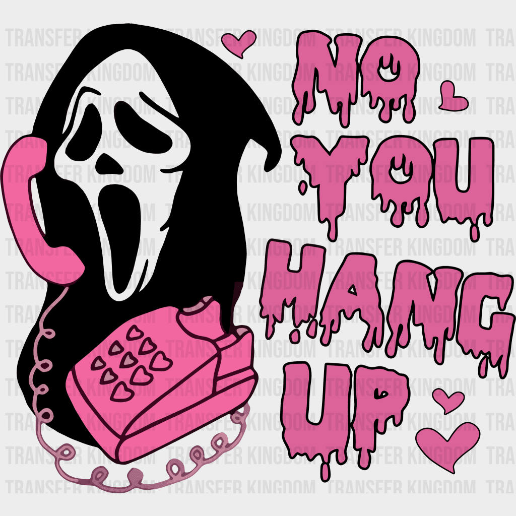 No You Hang Up Valentines Day Design - Dtf Heat Transfer