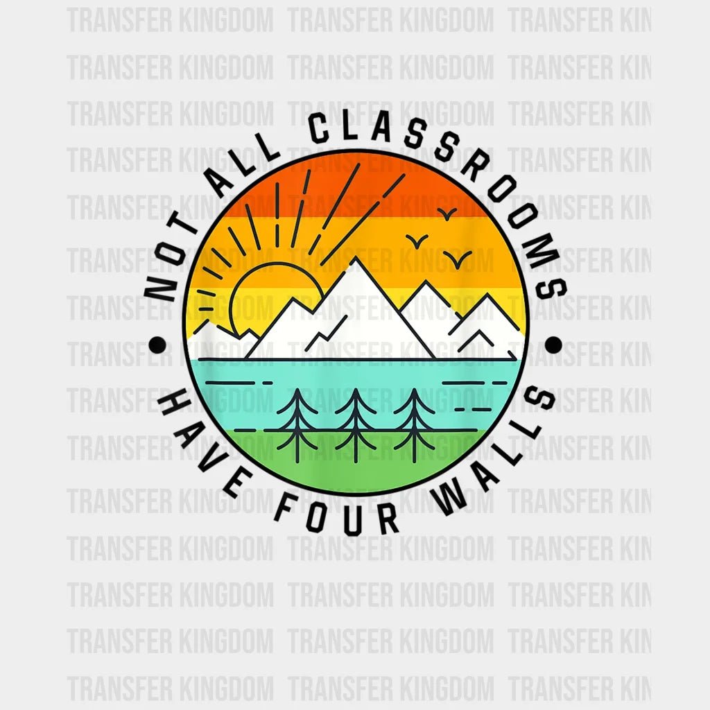 Not All Classrooms Have Four Walls - Funny Camping Design Dtf Heat Transfer