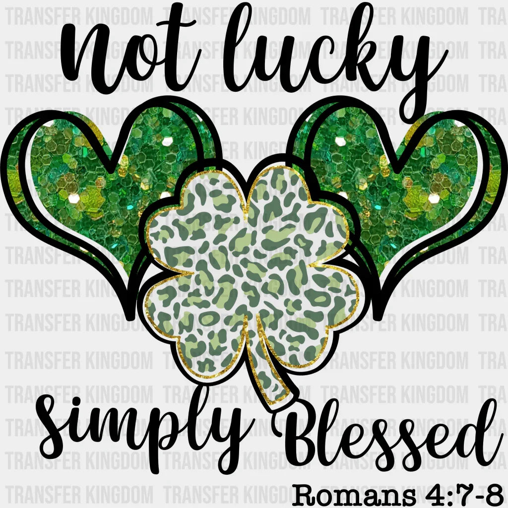 Not Lucky Simply Blessed St. Patrick's Day Design - DTF heat transfer - Transfer Kingdom