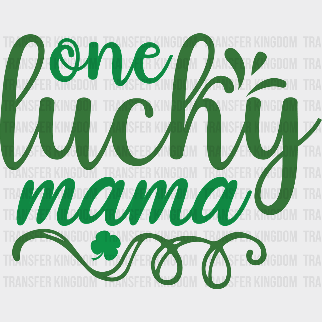 One Lucky Mama St. Patrick's Day Design - DTF heat transfer - Transfer Kingdom