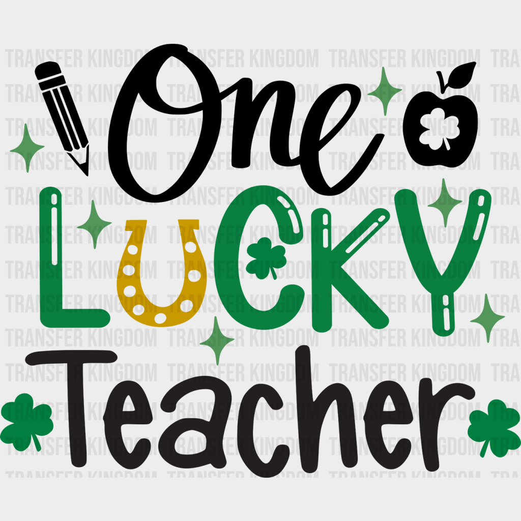 One Lucky Teacher St. Patrick's Day Design - DTF heat transfer - Transfer Kingdom