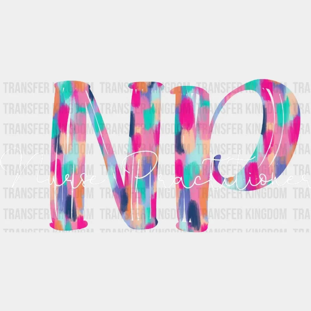 Painting Colorful Letters Np Nurse Practitioner - Nursing School Student Design- Dtf Heat Transfer