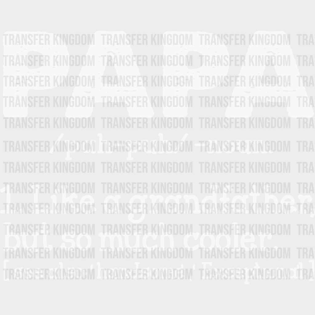 Papa Like a Grandfather But So Much Cooler - DTF heat transfer - Transfer Kingdom