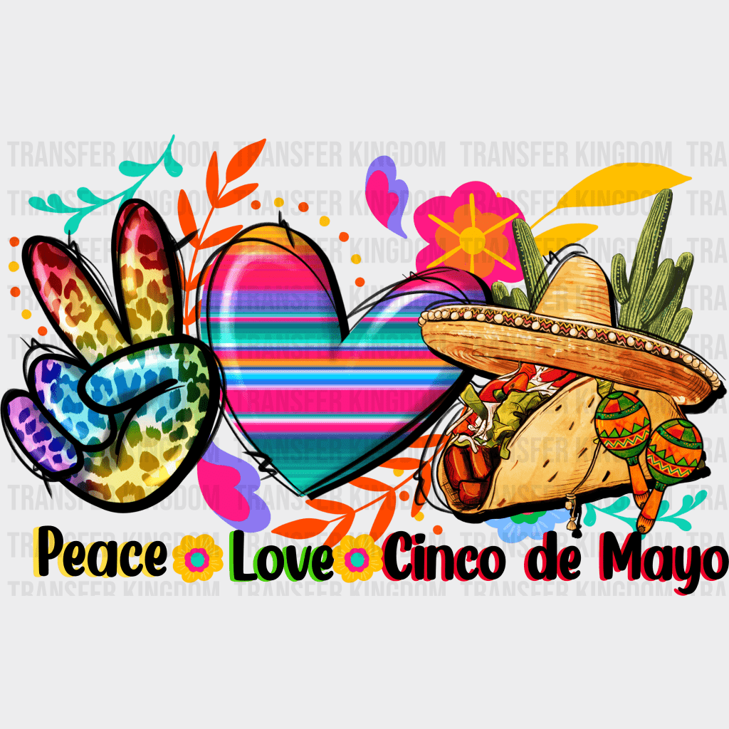 Peace Love Cinco De Mayo - Cinco De Mayo DTF heat transfer - Transfer Kingdom