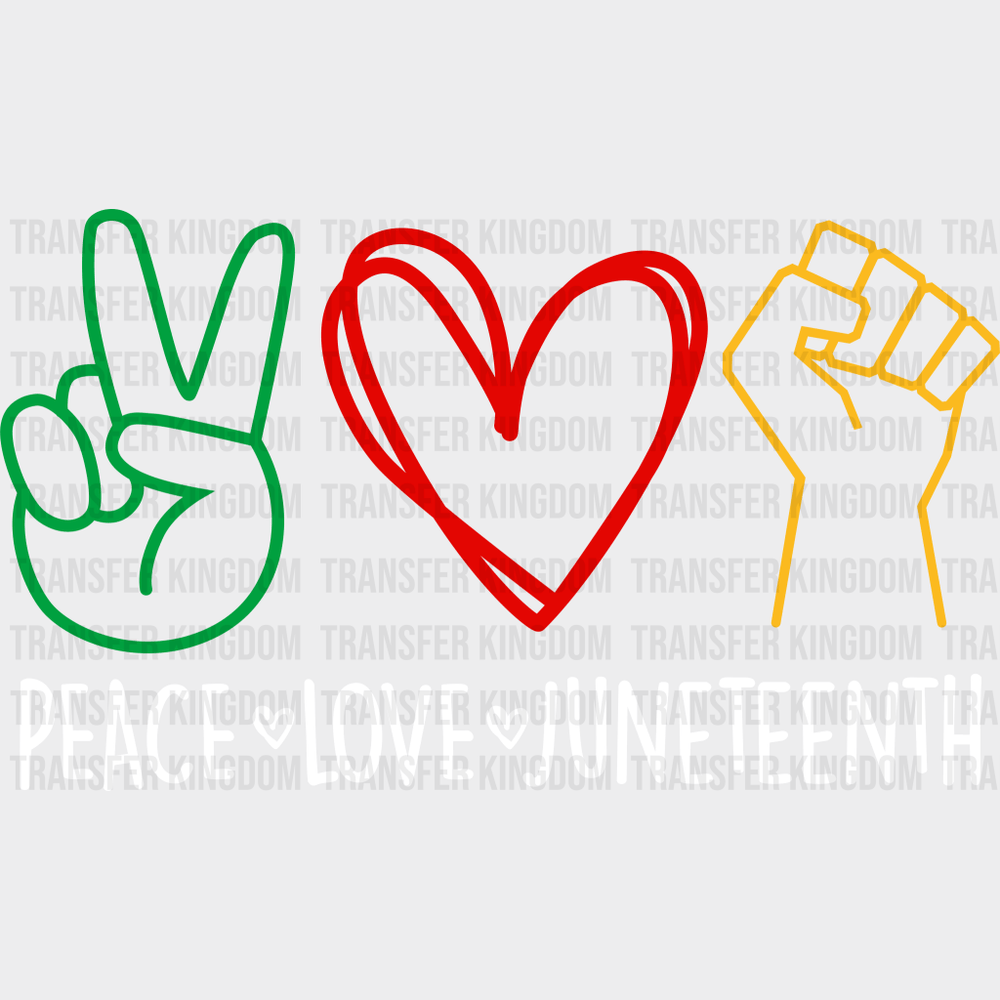 Peace Love Juneteenth - BLM DTF heat transfer - Transfer Kingdom