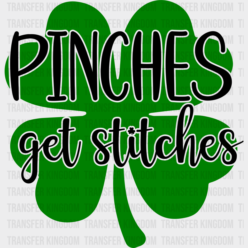 Pinches Get Stitches St. Patrick's Day Design - DTF heat transfer - Transfer Kingdom