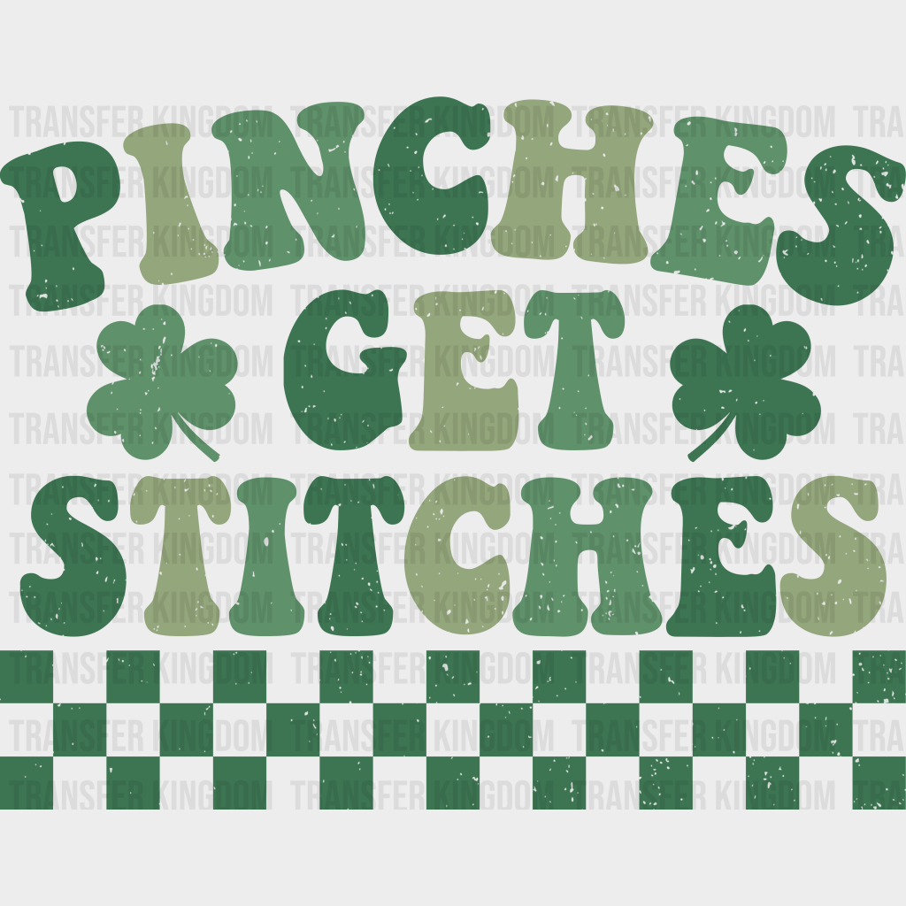 Pinches Get Stitches St. Patrick's Day Design - DTF heat transfer - Transfer Kingdom